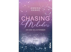 9783492507257 - Chasing Melodies - Wir zwei im Lichtermeer - Annika Hanke Taschenbuch