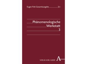 9783495463055 - Eugen Fink Gesamtausgabe   33   Phänomenologische Werkstatt - Eugen Fink Gebunden