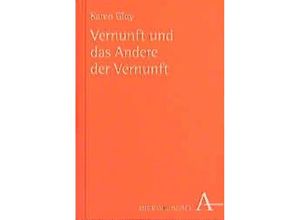 9783495478905 - Alber-Reihe Philosophie   Vernunft und das Andere der Vernunft - Karen Gloy Gebunden