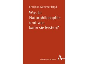 9783495483237 - Alber-Reihe Philosophie   Was ist Naturphilosophie und was kann sie leisten? Kartoniert (TB)