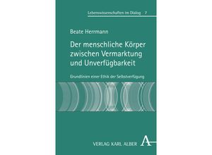 9783495483312 - Der menschliche Körper zwischen Vermarktung und Unverfügbarkeit - Beate Herrmann Kartoniert (TB)