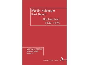 9783495484098 - Martin Heidegger Briefausgabe   II1   Martin Heidegger Briefausgabe   Briefwechsel 1932-1975Abt2 - Martin Heidegger Kurt Bauch Gebunden