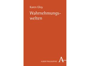 9783495484470 - Alber-Reihe Philosophie   Wahrnehmungswelten - Karen Gloy Kartoniert (TB)