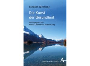 9783495485156 - Die Kunst der Gesundheit - Friedrich Nietzsche Kartoniert (TB)