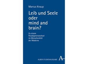 9783495486269 - Leib und Seele oder mind and brain? - Marcus Knaup Kartoniert (TB)