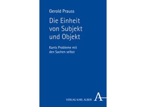 9783495487730 - Die Einheit von Subjekt und Objekt - Gerold Prauss Gebunden