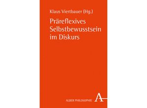 9783495489642 - Alber Philosophie   Präreflexives Selbstbewusstsein im Diskurs Kartoniert (TB)