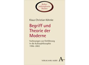 9783495490624 - Begriff und Theorie der Moderne - Klaus Christian Köhnke Gebunden