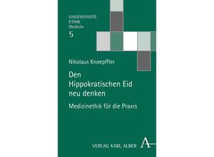 9783495491799 - Den Hippokratischen Eid neu denken - Nikolaus Knoepffler Kartoniert (TB)