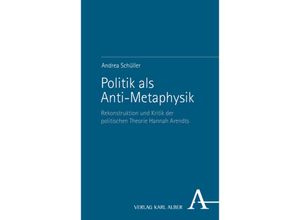 9783495996454 - Politik als Anti-Metaphysik - Andrea Schüller Kartoniert (TB)