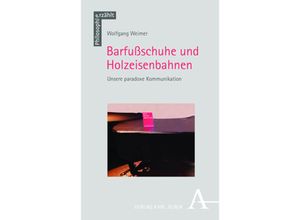 9783495996782 - Barfußschuhe und Holzeisenbahnen - Wolfgang Weimer Kartoniert (TB)