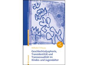 9783497030934 - Geschlechtsdysphorie Transidentität und Transsexualität im Kindes- und Jugendalter - Wilhelm F Preuss Kartoniert (TB)