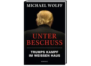 9783498001094 - Michael Wolff - GEBRAUCHT Unter Beschuss Trumps Kampf im Weißen Haus - Preis vom 02062023 050629 h