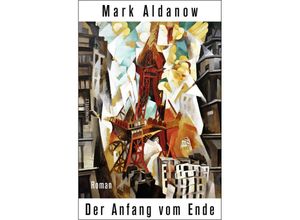 9783498003357 - Der Anfang vom Ende - Mark Aldanow Gebunden