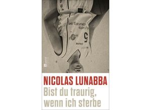 9783498003777 - Bist du traurig wenn ich sterbe - Nicolas Lunabba Gebunden