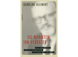 9783498034184 - Sie nannten ihn Verräter - Karoline Kleinert Gebunden