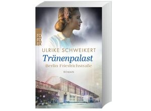 9783499000119 - Berlin Friedrichstraße Tränenpalast - Ulrike Schweikert Taschenbuch