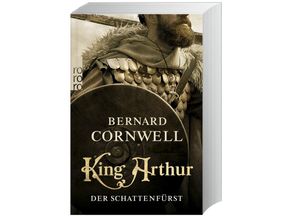 9783499004797 - King Arthur Der Schattenfürst   Die Artus-Chroniken Bd2 - Bernard Cornwell Kartoniert (TB)