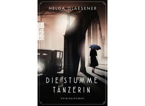 9783499004889 - Helga Glaesener - GEBRAUCHT Die stumme Tänzerin (Hamburgs erste Kommissarinnen Band 1) - Preis vom 02102023 050404 h