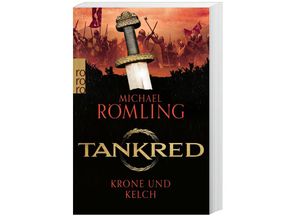 9783499010828 - Michael Römling - GEBRAUCHT Tankred Krone und Kelch Historischer Roman Band 3 der erfolgreichen Wikinger-Saga (Im Kampf gegen die Wikinger Band 3) - Preis vom 13102023 050349 h