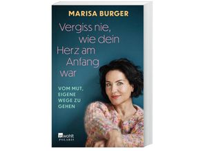 9783499011061 - Vergiss nie wie dein Herz am Anfang war - Marisa Burger Taschenbuch