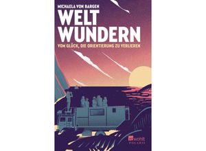 9783499011559 - Weltwundern - Vom Glück die Orientierung zu verlieren - Michaela von Bargen Taschenbuch