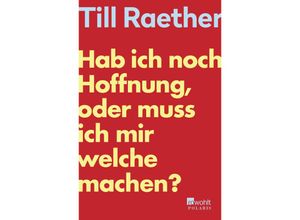 9783499011863 - Hab ich noch Hoffnung oder muss ich mir welche machen? - Till Raether Taschenbuch