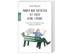 9783499011986 - Immer nur aufregen ist auch keine Lösung - Axel Beyer Taschenbuch