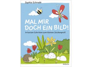 9783499012129 - Mal mir doch ein Bild! In kurzen Schritten zum kleinen Zeichenprofi - Sophia Schrade Gebunden