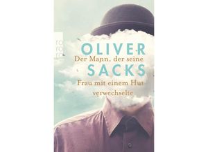 9783499012464 - Der Mann der seine Frau mit einem Hut verwechselte - Oliver Sacks Taschenbuch