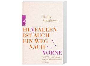 9783499012884 - Hinfallen ist auch ein Weg nach vorne - Holly Matthews Taschenbuch