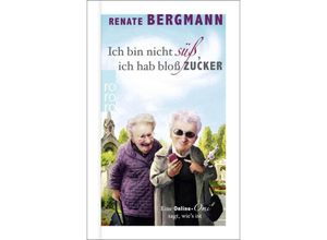 9783499014642 - Ich bin nicht süß ich hab bloß Zucker - Renate Bergmann Gebunden