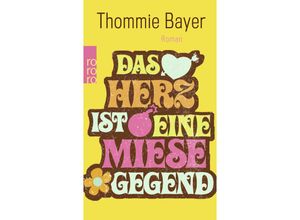 9783499127663 - Thommie Bayer - GEBRAUCHT Das Herz ist eine miese Gegend - Preis vom 06062023 050843 h