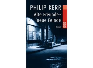 9783499228292 - Philip Kerr - GEBRAUCHT Alte Freunde - neue Feinde Ein Fall für Bernhard Gunther - Preis vom 02102023 050404 h