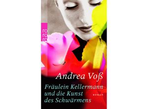 9783499245657 - Fräulein Kellermann und die Kunst des Schwärmens - Andrea Voß Taschenbuch