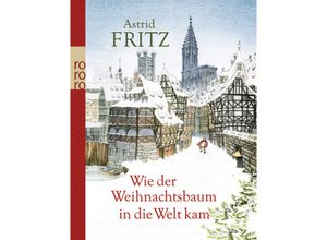 9783499267185 - Wie der Weihnachtsbaum in die Welt kam - Astrid Fritz Kartoniert (TB)