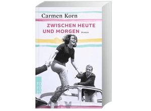 9783499274664 - Zwischen heute und morgen   Drei-Städte-Saga Bd2 - Carmen Korn Taschenbuch