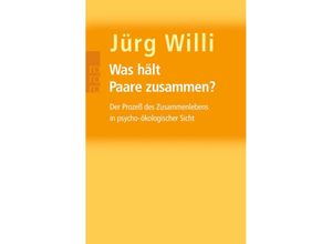 9783499605086 - Jürg Willi - GEBRAUCHT Was hält Paare zusammen? Der Prozeß des Zusammenlebens in psycho-ökologischer Sicht - Preis vom 02102023 050404 h