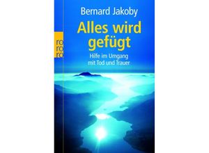 9783499621796 - Alles wird gefügt - Bernard Jakoby Taschenbuch