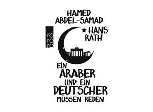 9783499631986 - Ein Araber und ein Deutscher müssen reden - Hans Rath Hamed Abdel-Samad Gebunden