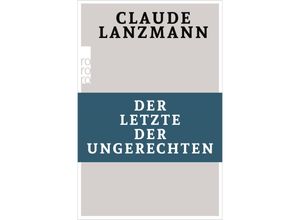 9783499632105 - Der Letzte der Ungerechten - Claude Lanzmann Taschenbuch