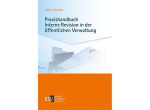 9783503176823 - Praxishandbuch Interne Revision in der öffentlichen Verwaltung - Oliver Dieterle Kartoniert (TB)