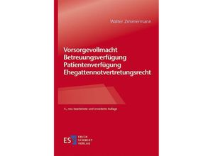 9783503236718 - Vorsorgevollmacht - Betreuungsverfügung - Patientenverfügung - Ehegattennotvertretungsrecht - Walter Zimmermann Kartoniert (TB)