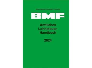 9783503237128 - Amtliches Lohnsteuer-Handbuch 2024 Gebunden