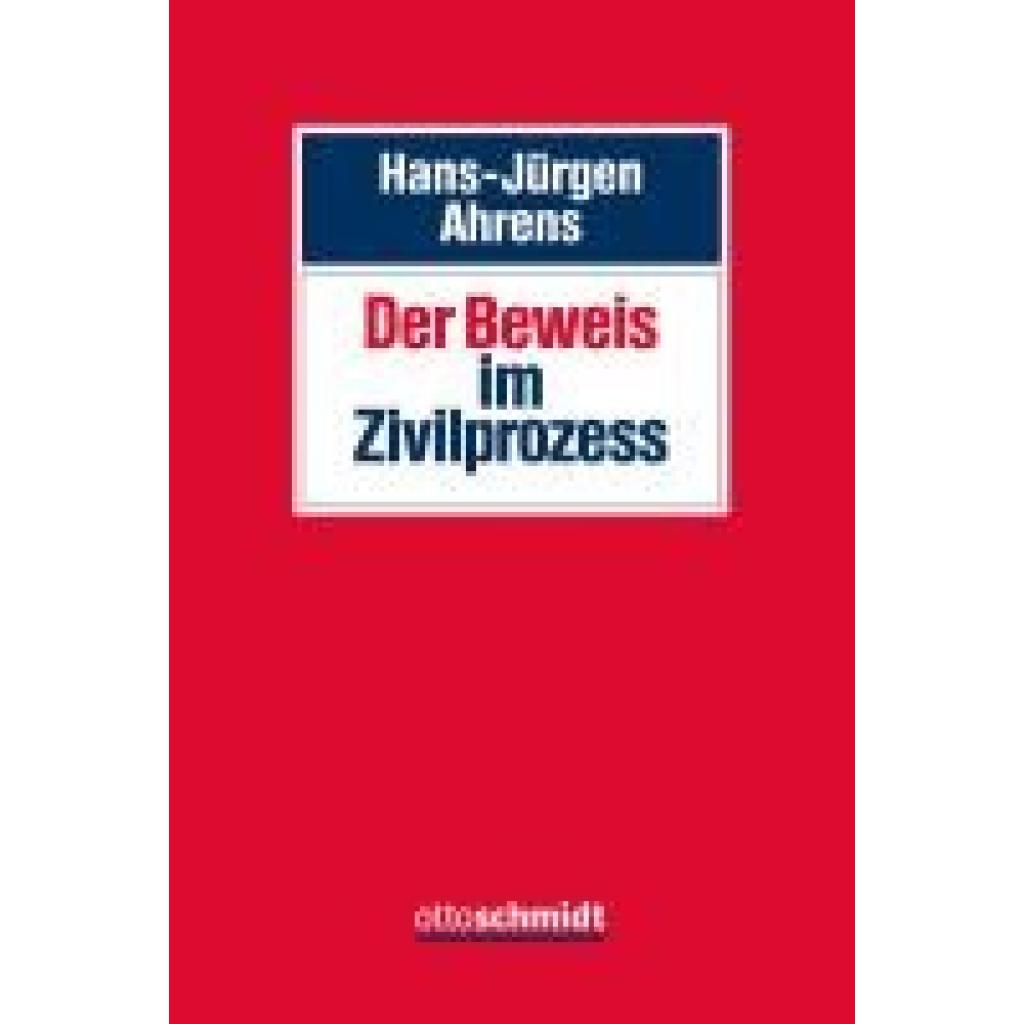 9783504471415 - Ahrens Hans-Jürgen Der Beweis im Zivilprozess 9783504471415 - Ahrens Hans-Jürgen Der Beweis im Zivilprozess