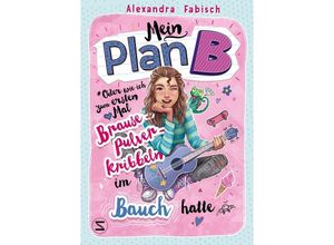 9783505151590 - Mein Plan B oder Wie ich zum ersten Mal Brausepulverkribbeln im Bauch hatte - Alexandra Fabisch Gebunden