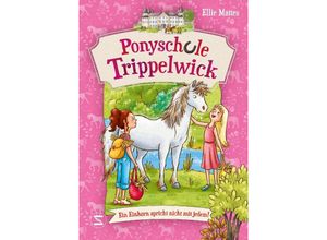 9783505151712 - Ein Einhorn spricht nicht mit jedem!   Ponyschule Trippelwick Bd2 - Ellie Mattes Kartoniert (TB)