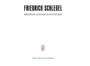 9783506778260 - Friedrich Schlegel - Kritische Ausgabe seiner Werke   Friedrich Schlegel - Kritische Ausgabe seiner Werke - Abteilung III   26 11   Pariser und Kölner Lebensjahre (1802-1808) - Hans Dierkes Friedrich Schlegel Gebunden