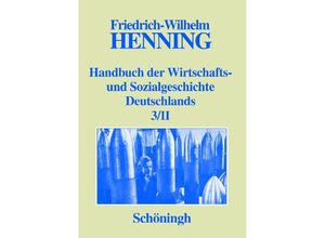 9783506782625 - Handbuch der Wirtschafts- und Sozialgeschichte Deutschlands   1-3   Handbuch der Wirtschafts- und Sozialgeschichte Deutschlands Bd1-3 IIBd1-3 II - Friedrich-Wilhelm Henning Kartoniert (TB)