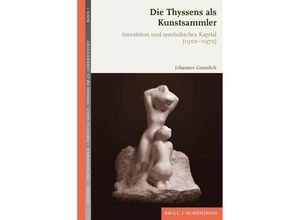 9783506791894 - Die Thyssens als Kunstsammler - Johannes Gramlich Gebunden